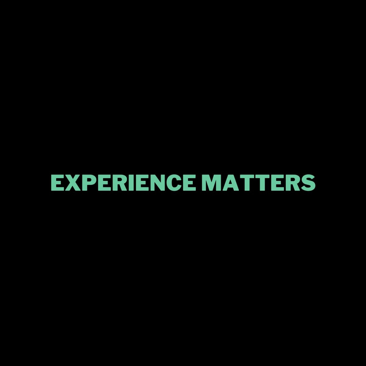 Experience Matters